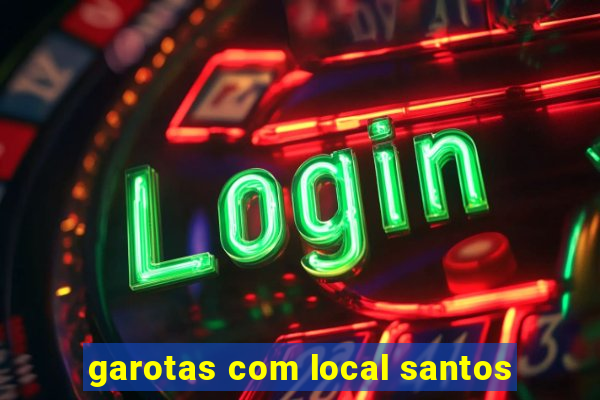 garotas com local santos